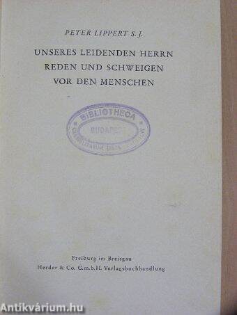 Unseres leidenden Herrn Reden und Schweigen vor den Menschen