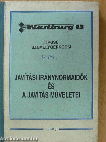 Javítási iránynormaidők és a javítás műveletei - Wartburg 1.3 típusú személygépkocsi