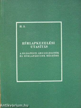 Hírlapkezelési utasítás a budapesti áruselosztók és hírlapárusok részére