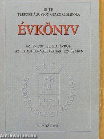 ELTE Trefort Ágoston Gyakorlóiskola évkönyve az 1997/98. iskolai évről