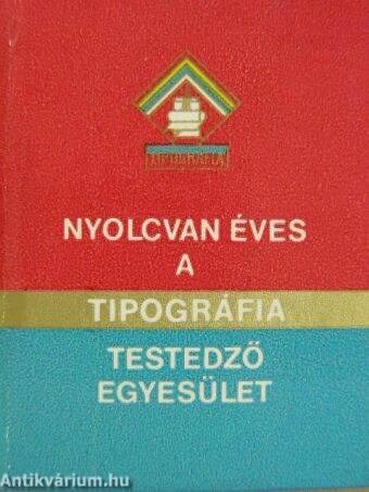 Nyolcvan éves a Tipográfia Testedző Egyesület 1903-1983 (minikönyv) (számozott)