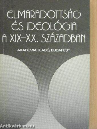 Elmaradottság és ideológia a XIX-XX. században