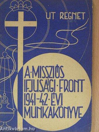 A missziós ifjúsági front 1941-42. évi munkakönyve
