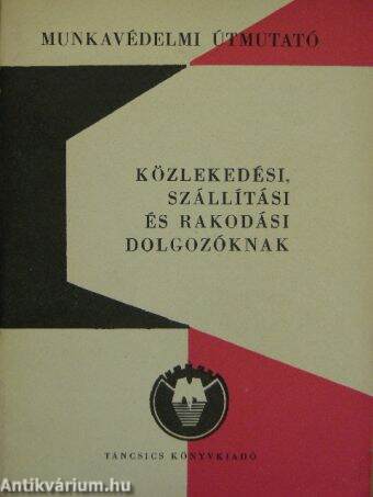 Munkavédelmi útmutató közlekedési, szállítási és rakodási dolgozóknak