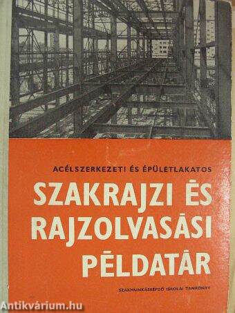 Acélszerkezeti és épületlakatos szakrajzi és rajzolvasási példatár