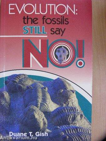 Evolution: The Fossils Still Say NO!