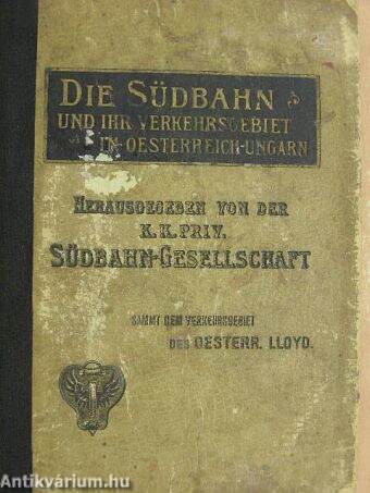 Die Südbahn Und Ihr Verkehrsgebiet In Oesterreich-Ungarn