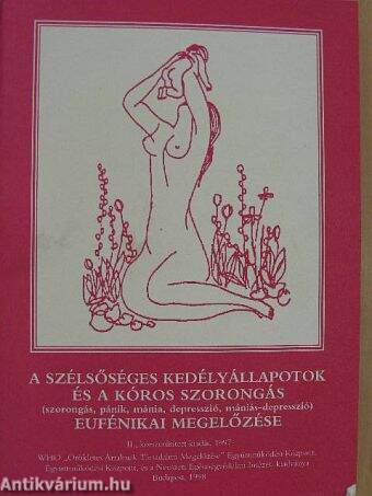 A szélsőséges kedélyállapotok és a kóros szorongás (szorongás, pánik, mánia, depresszió, mániás-depresszió) eufénikai megelőzése