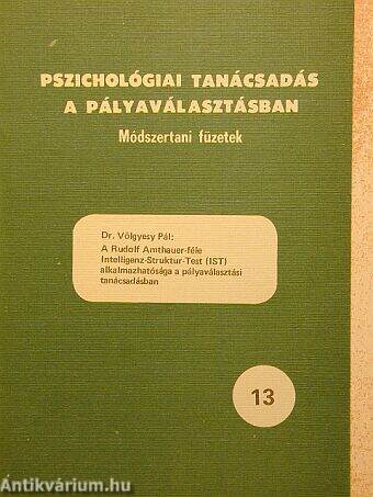 A Rudolf Amthauer-féle Intelligenz-Struktur-Test (IST) alkalmazhatósága a pályaválasztási tanácsadás