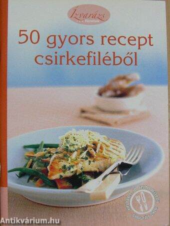 50 gyors recept csirkefiléből