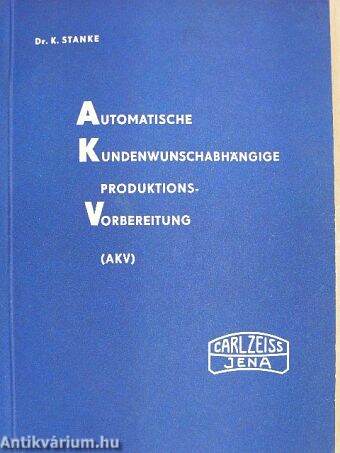 AKV - Automatische Kundenwunschabhängige Produktionsvorbereitung