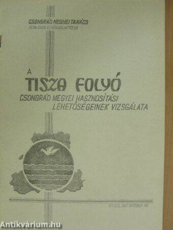 A Tisza folyó Csongrád megyei hasznosítási lehetőségeinek vizsgálata 1987. október