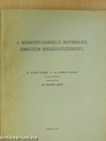 A hódmezővásárhelyi református gimnázium régiséggyűjteménye