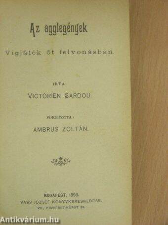 Az agglegények/A nők barátja/Tartalékos férj/A sasok/A képviselő úr/A brezováczi hős/A doktor úr/Józsi/A csodagyermek/Csók-pirulák