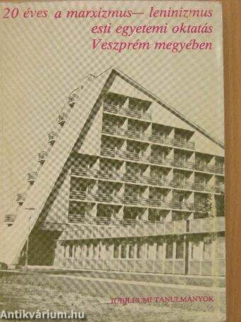 20 éves a marxizmus-leninizmus esti egyetemi oktatás Veszprém megyében