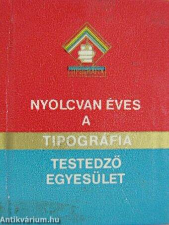 Nyolcvan éves a Tipográfia Testedző Egyesület 1903-1983 (minikönyv) (számozott)