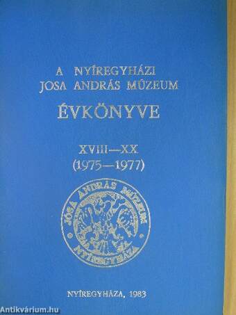 A Nyíregyházi Jósa András Múzeum évkönyve XVIII-XX.