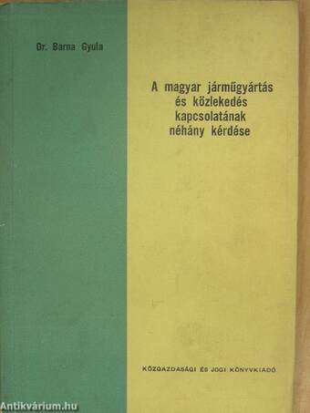 A magyar járműgyártás és közlekedés kapcsolatának néhány kérdése