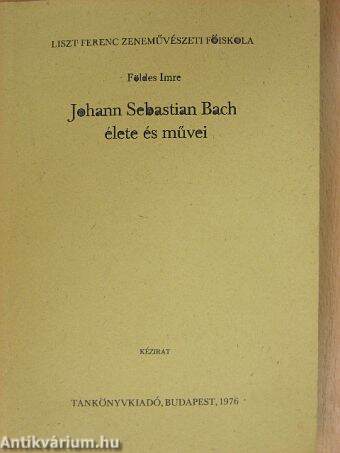 Johann Sebastian Bach élete és művei