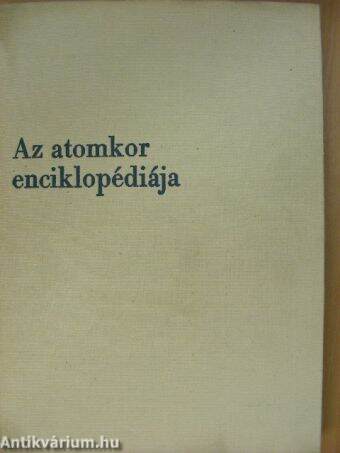 Az atomkor enciklopédiája 1.