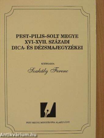 Pest-Pilis-Solt megye XVI-XVII. századi dica- és dézsmajegyzékei