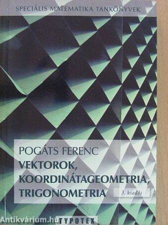 Vektorok, koordinátageometria, trigonometria