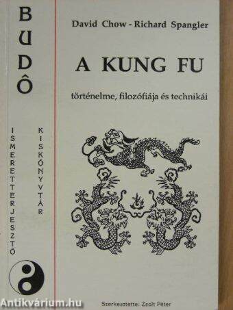 A Kung Fu történelme, filozófiája és technikái