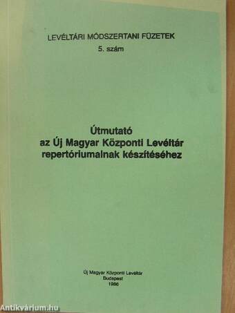 Útmutató az Új Magyar Központi Levéltár repertóriumainak készítéséhez