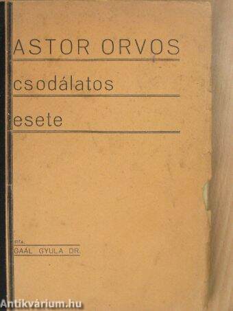 Astor orvos csodálatos esete