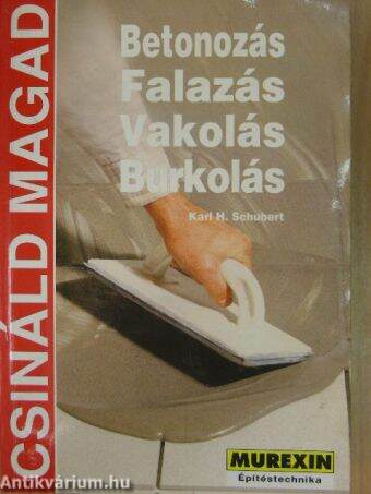 Betonozás/Falazás/Vakolás/Burkolás