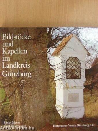 Bildstöcke und Kapellen im Landkreis Günzburg