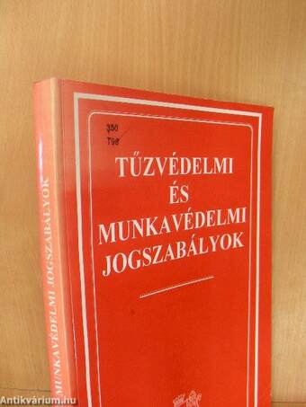 Tűzvédelmi és munkavédelmi jogszabályok gyűjteménye 1997