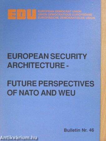 European Security Architecture - Future Perspectives of NATO and WEU