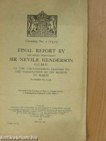 Final Report by the Right Honourable Sir Nevile Henderson on the circumstances leading to the termination of his mission to Berlin, September 20, 1939