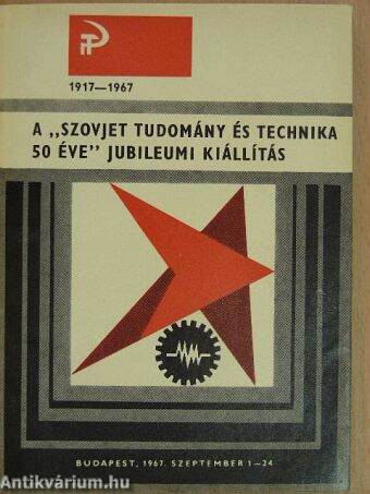 A "Szovjet tudomány és technika 50 éve" jubileumi kiállítás