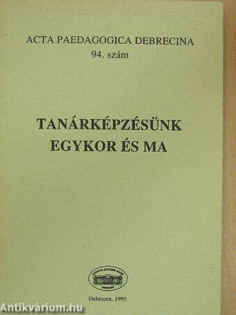 Tanárképzésünk egykor és ma