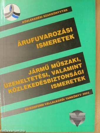 Árufuvarozási ismeretek/Jármű műszaki, üzemeltetési, valamint közlekedésbiztonsági ismeretek