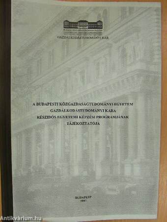 A Budapesti Közgazdaságtudományi Egyetem Gazdálkodástudományi Kara részidős egyetemi képzési programjának tájékoztatója