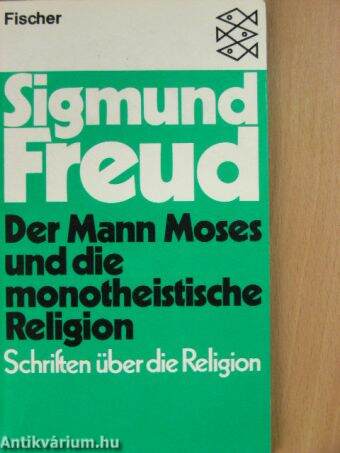 Der Mann Moses und die Monotheistische Religion