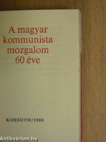 Harmincöt év a szabadság útján/A Magyar Szocialista Munkáspárt programnyilatkozata/A Magyar Kommunista Mozgalom 60 éve (minikönyv) (számozott)