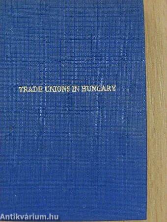 Trade Unions in Hungary (minikönyv)