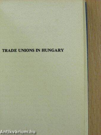 Trade Unions in Hungary (minikönyv)