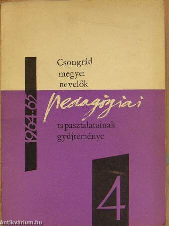 Csongrád megyei nevelők pedagógiai tapasztalatainak gyűjteménye IV.