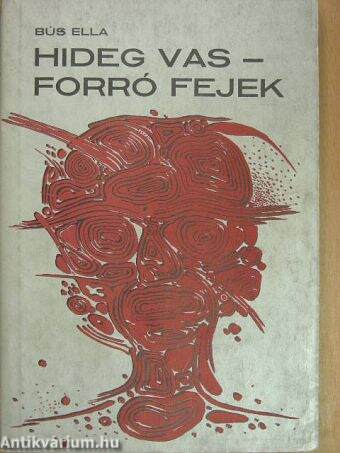 Hideg vas - forró fejek