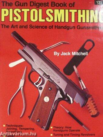 The Gun Digest Book of Pistolsmithing