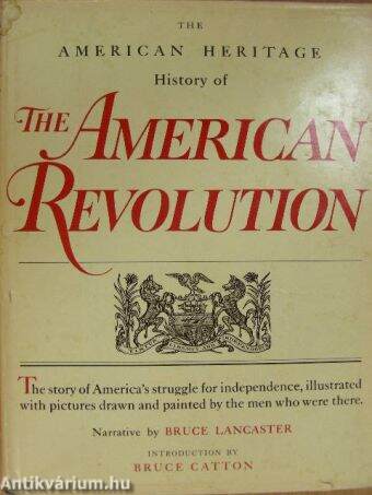 The American Heritage History of The American Revolution