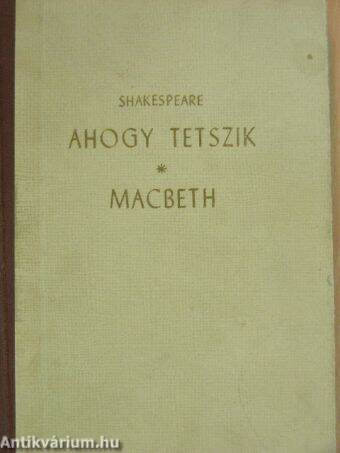 Ahogy tetszik/Macbeth