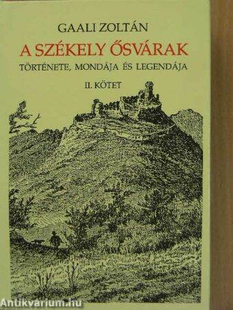 A székely ősvárak története, mondája és legendája II.