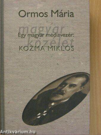 Egy magyar médiavezér: Kozma Miklós II. (töredék)