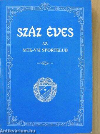 Száz éves az MTK-VM Sportklub